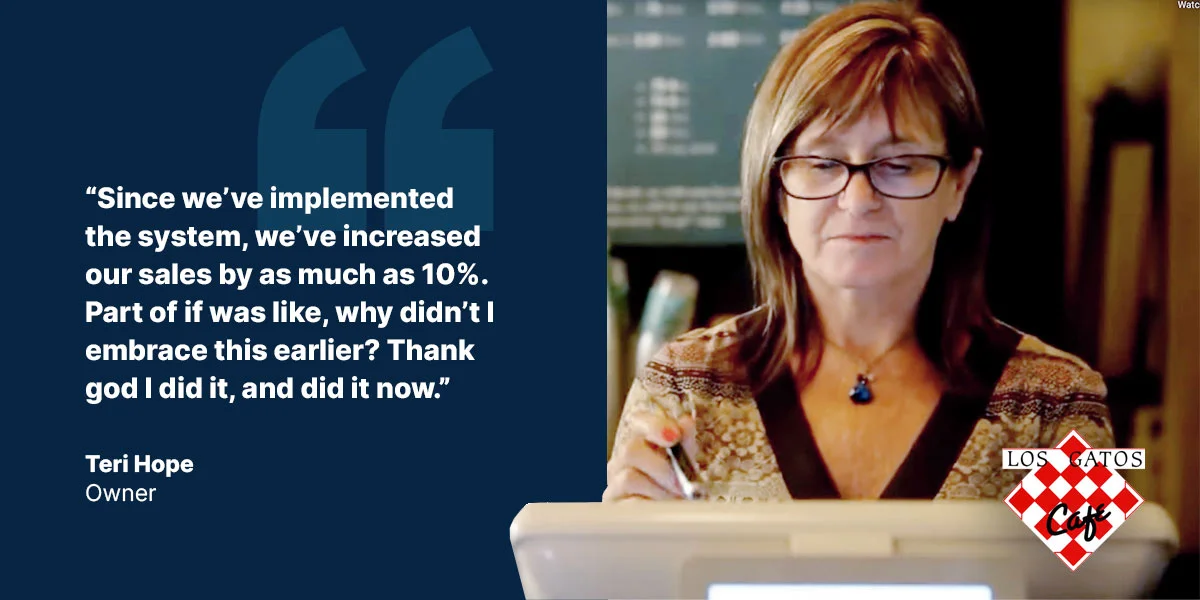 "Since we've implemented the system, we've increased our sales by as much as 10%. Part of it was like, why didn't I embrace this earlier? Thank god i did it, and did it now." - Terri Hope